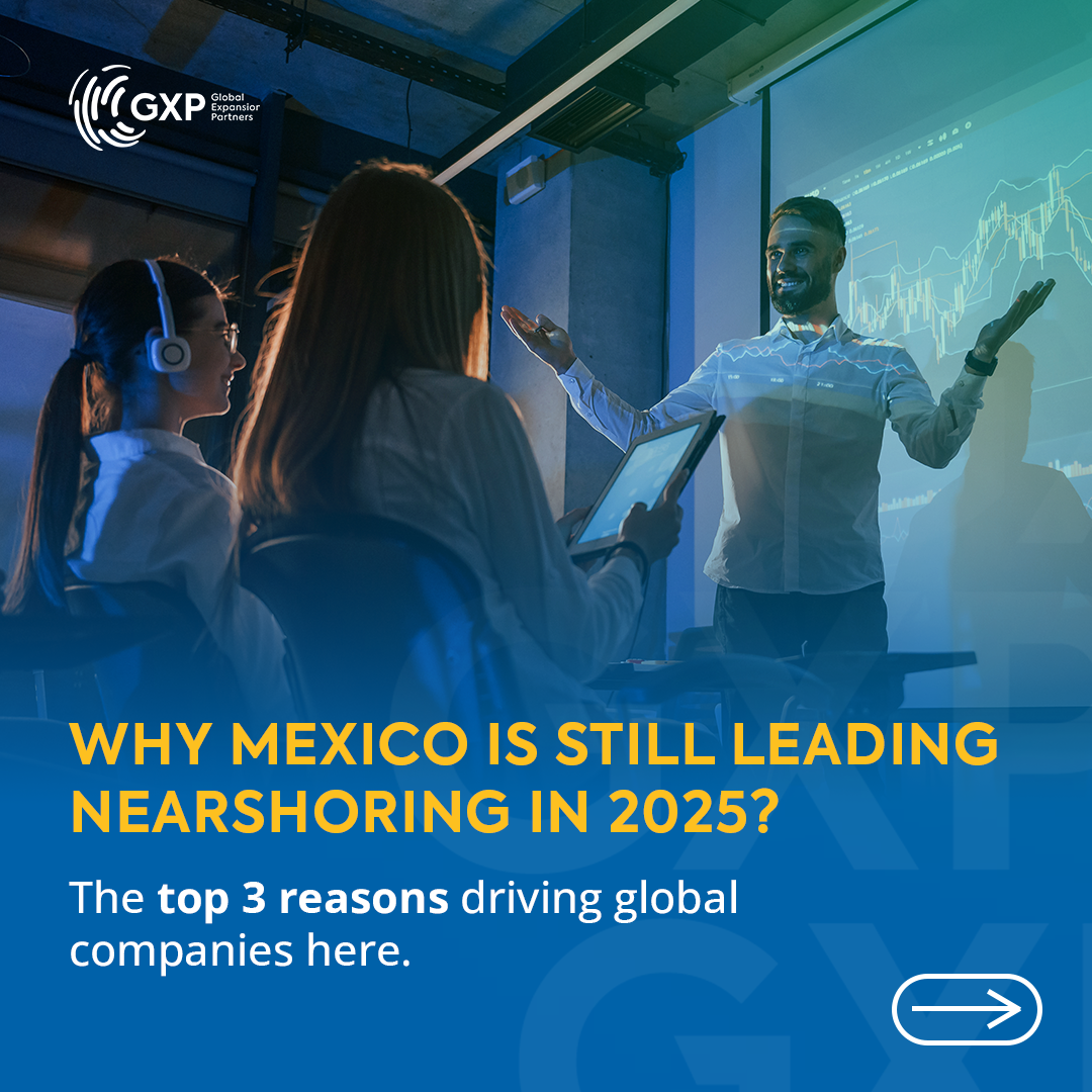 Why Mexico is still leading Nearshoring in 2025